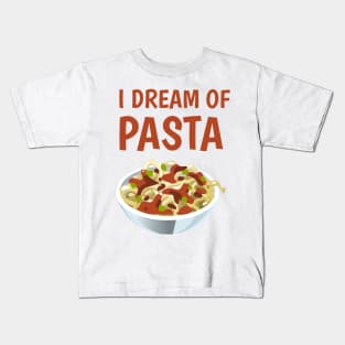 I dream of pasta Kids T-Shirt